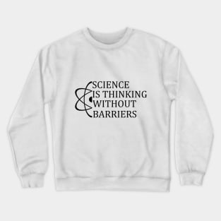 Science Is Thinking Without Barriers T-Shirt Sweater Hoodie Phone Case Coffee Mug Tablet Case Tee Science Gift Crewneck Sweatshirt